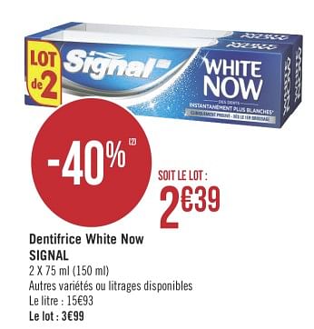 Promotions Dentifrice white now signal - Signal - Valide de 05/02/2019 à 17/02/2019 chez Géant Casino