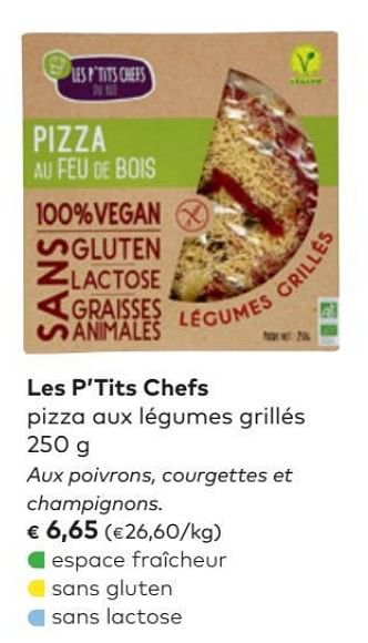 Promoties Les p`tits chefs piaaz aux legumes grilles - Les P`tits Chefs - Geldig van 06/02/2019 tot 05/03/2019 bij Bioplanet