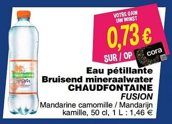 Promoties Eau pétillante bruisend mineraalwater chaudfontaine fusion - Chaudfontaine - Geldig van 19/02/2019 tot 25/02/2019 bij Cora