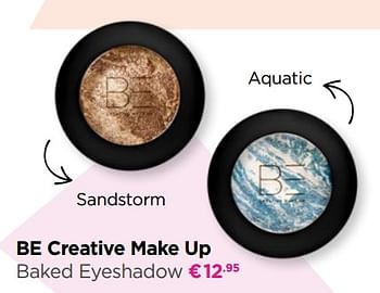 Promoties Be creative make up baked eyeshadow - BE Creative Make Up - Geldig van 18/02/2019 tot 10/03/2019 bij ICI PARIS XL