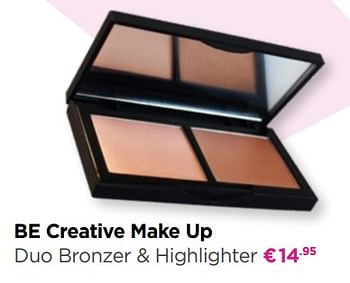 Promoties Be creative make up duo bronzer + highlighter - BE Creative Make Up - Geldig van 18/02/2019 tot 10/03/2019 bij ICI PARIS XL