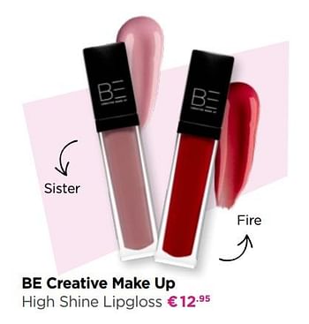 Promoties Be creative make up high shine lipgloss - BE Creative Make Up - Geldig van 18/02/2019 tot 10/03/2019 bij ICI PARIS XL