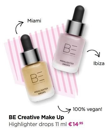Promotions Be creative make up highlighter drops - BE Creative Make Up - Valide de 18/02/2019 à 10/03/2019 chez ICI PARIS XL
