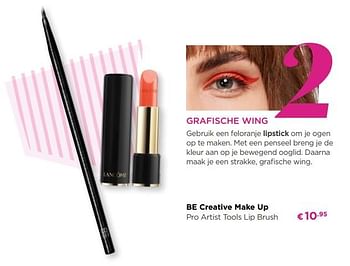 Promoties Be creative make up pro artist tools lip brush - BE Creative Make Up - Geldig van 18/02/2019 tot 10/03/2019 bij ICI PARIS XL