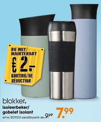 Promoties Isoleerbeker-gobelet isolant - Huismerk - Blokker - Geldig van 20/02/2019 tot 05/03/2019 bij Blokker