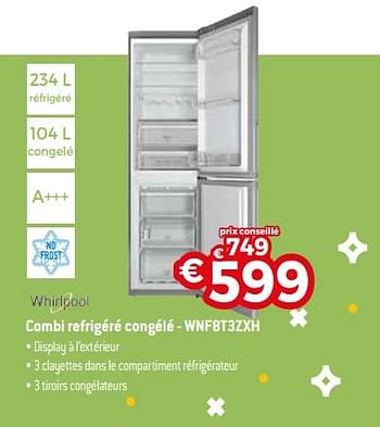 Promoties Combi refrigéré congélé - wnf8t3zxh - Whirlpool - Geldig van 18/02/2019 tot 31/03/2019 bij Exellent