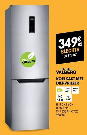 Promoties Valberg koelkast met diepvriezer cnf 338 a+ x742c - Valberg - Geldig van 27/02/2019 tot 17/03/2019 bij Electro Depot