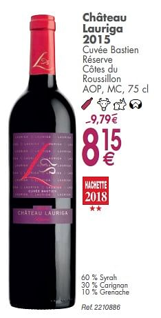 Promotions Château lauriga 2015 cuvée bastien réserve côtes du roussillon aop, mc - Vins rouges - Valide de 05/03/2019 à 31/03/2019 chez Cora