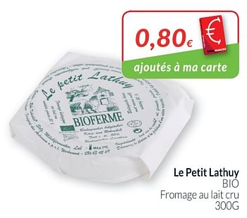 Promotions Le petit lathuy bio fromage au lait cru - Le Petit Lathuy - Valide de 01/03/2019 à 31/03/2019 chez Intermarche
