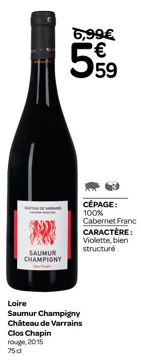 Promotions Loire saumur champigny château de varrains clos chapin rouge, 2015 - Vins rouges - Valide de 13/03/2019 à 31/03/2019 chez Carrefour