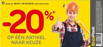 Promoties -20% op één artikel naar keuze - Huismerk - BricoPlanit - Geldig van 19/03/2019 tot 25/03/2019 bij BricoPlanit
