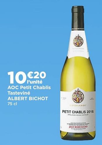 Promotions Aoc petit chablis tasteviné albert bichot - Vins blancs - Valide de 19/03/2019 à 31/03/2019 chez Super Casino