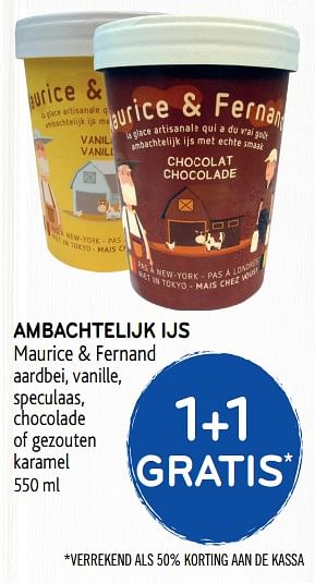 Promotions 1+1 gratis ambachtelijk ijs maurice + fernand aardbei, vanille, speculaas, chocolade of gezouten karamel - Maurice & Fernand - Valide de 10/04/2019 à 23/04/2019 chez Alvo