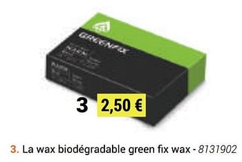 Promotions La wax biodégradable green fix wax - Produit maison - Decathlon - Valide de 24/03/2019 à 24/09/2019 chez Decathlon