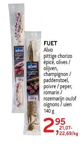 Promotions Fuet alvo pittige chorizo épicé, olives - Produit maison - Alvo - Valide de 10/04/2019 à 23/04/2019 chez Alvo