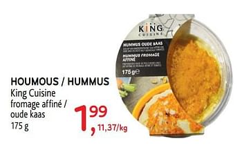 Promoties Houmous king cuisine fromage affiné - King Cuisine - Geldig van 10/04/2019 tot 23/04/2019 bij Alvo