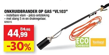 Promotions Toolland onkruidbrander op gas vl103 - Toolland - Valide de 17/04/2019 à 28/04/2019 chez Hubo