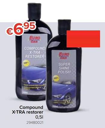 Promoties Compound x-tra restorer - Euro Car - Geldig van 25/04/2019 tot 12/05/2019 bij Euro Shop