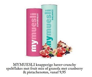Promoties Knapperige haver-crunchy speltflakes met fruit mix of granola met cranberry + pistachenoten - Mymuesli - Geldig van 26/02/2019 tot 01/07/2019 bij De Bijenkorf