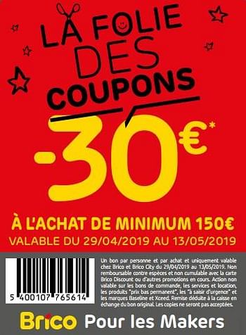 Promotions La folie des coupons -30€ à l`achat de minimum 150€ - Produit maison - Brico - Valide de 02/05/2019 à 13/05/2019 chez Brico