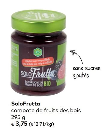 Promoties Solofrutta compote de fruits des bois - Solofrutta - Geldig van 01/05/2019 tot 04/06/2019 bij Bioplanet