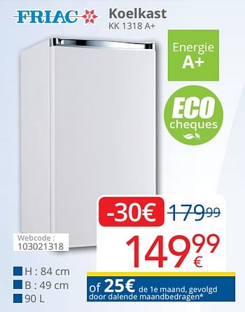 Promoties Friac koelkast kk 1318 a+ - Friac - Geldig van 01/05/2019 tot 31/05/2019 bij Eldi