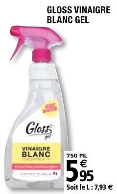 Promoties Gloss vinaigre blanc gel - Gloss - Geldig van 01/04/2019 tot 31/12/2019 bij Brico Depot