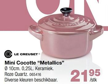 Promoties Mini cocotte metallics - Le creuset - Geldig van 25/04/2019 tot 26/05/2019 bij Home & Co