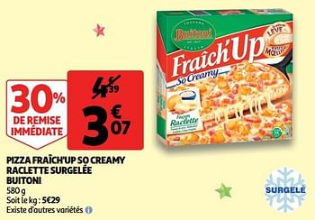 Promotions Pizza fraîch`up so creamy raclette surgelée buitoni - Buitoni - Valide de 22/05/2019 à 28/05/2019 chez Auchan Ronq