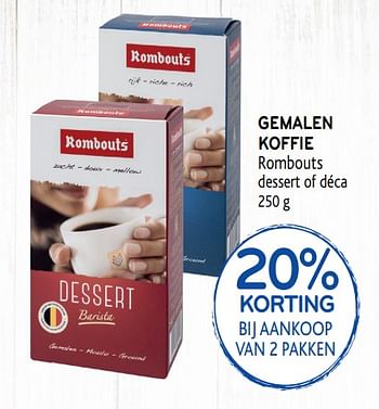 Promoties 20% korting bij aankoop van 2 pakken gemalen koffie rombouts dessert of déca - Rombouts - Geldig van 04/06/2019 tot 18/06/2019 bij Alvo