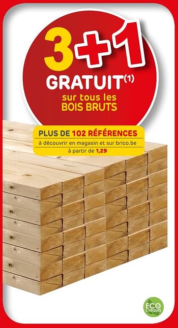 Promotions 3+1 gratuit sur tous les bois bruts - Produit maison - Brico - Valide de 12/06/2019 à 24/06/2019 chez Brico