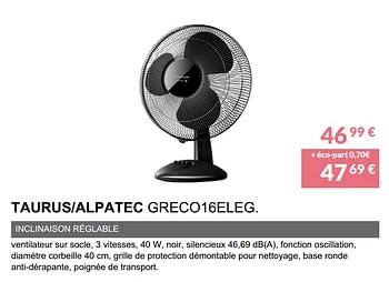 Promotions Ventilateur taurus alpatec greco16eleg. - Alpatec - Valide de 02/06/2019 à 30/09/2019 chez Copra