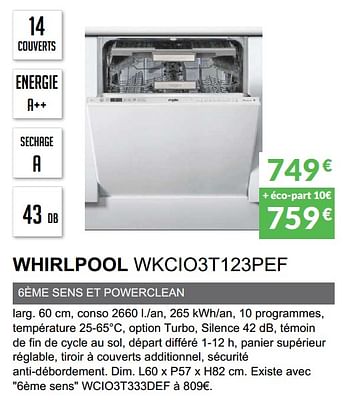 Promotions Lave-vaisselle tout intègrable whirlpool wkcio3t123pef - Whirlpool - Valide de 03/06/2019 à 30/09/2019 chez Copra