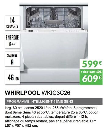 Promotions Lave-vaisselle tout intègrable whirlpool wkic3c26 - Whirlpool - Valide de 03/06/2019 à 30/09/2019 chez Copra