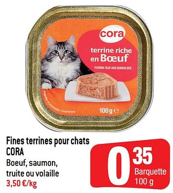 Promotions Fines terrines pour chats cora - Produit Maison - Smatch - Valide de 12/06/2019 à 18/06/2019 chez Smatch