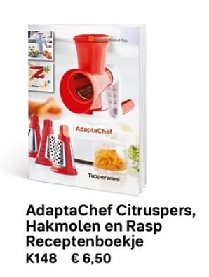 monster Adelaide Aanpassing Huismerk - Tupperware Adaptachef citruspers, hakmolen en rasp  receptenboekje - Promotie bij Tupperware