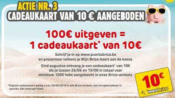 Promoties 100€ uitgeven = 1 cadeaukaart van 10€ - Huismerk - Brico - Geldig van 26/06/2019 tot 08/07/2019 bij Brico