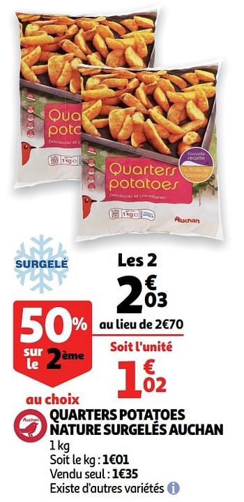 Promoties Quarters potatoes nature surgelés auchan - Huismerk - Auchan - Geldig van 19/06/2019 tot 25/06/2019 bij Auchan