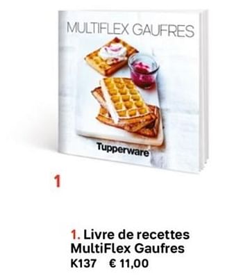 Promoties Livre de recettes multifiex gaufres - Huismerk - Tupperware - Geldig van 01/03/2019 tot 30/09/2019 bij Tupperware