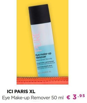 Promoties Ici paris xl eye make-up remover - Huismerk - ICI PARIS XL - Geldig van 01/06/2019 tot 30/06/2019 bij ICI PARIS XL