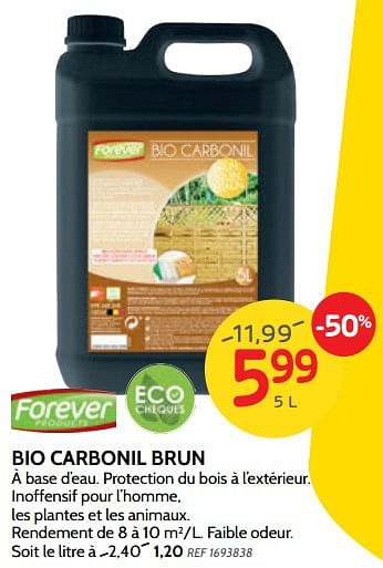Promotions Bio carbonil brun forever - Forever - Valide de 26/06/2019 à 15/07/2019 chez BricoPlanit