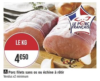Promotions Porc filets sans os ou échine à rôtir - Produit Maison - Géant Casino - Valide de 18/06/2019 à 30/06/2019 chez Géant Casino