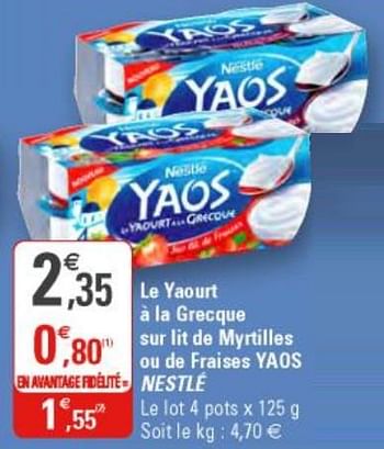 Promotions Le yaourt à la grecque sur lit de myrtilles ou de fraises yaos nestlé - Nestlé - Valide de 19/06/2019 à 30/06/2019 chez G20