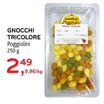 Promoties Gnocchi tricolore poggiolini - Poggiolini  - Geldig van 03/07/2019 tot 16/07/2019 bij Alvo