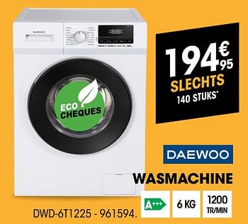 Promotions Daewoo wasmachine dwd-6t1225 - Daewoo - Valide de 01/07/2019 à 31/07/2019 chez Electro Depot