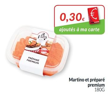 Promotions Martino et préparé premium - Produit maison - Intermarche - Valide de 01/07/2019 à 31/07/2019 chez Intermarche