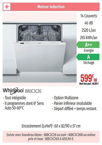 Promoties Lave-vaisselle intégrables whirlpool wkic3c26 - Whirlpool - Geldig van 01/07/2019 tot 31/12/2019 bij Domial Èlectromenager Image et Son