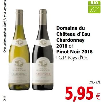 Promotions Domaine du château d`eau chardonnay 2018 of pinot noir 2018 i.g.p. pays d`oc - Vins blancs - Valide de 17/07/2019 à 30/07/2019 chez Colruyt