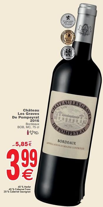 Promoties Château les graves de pompeyrat 2016 bordeaux bob, mc - Rode wijnen - Geldig van 23/07/2019 tot 29/07/2019 bij Cora