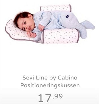 Promotions Sevi line by cabino positioneringskussen - Cabino - Valide de 21/07/2019 à 27/07/2019 chez Baby & Tiener Megastore